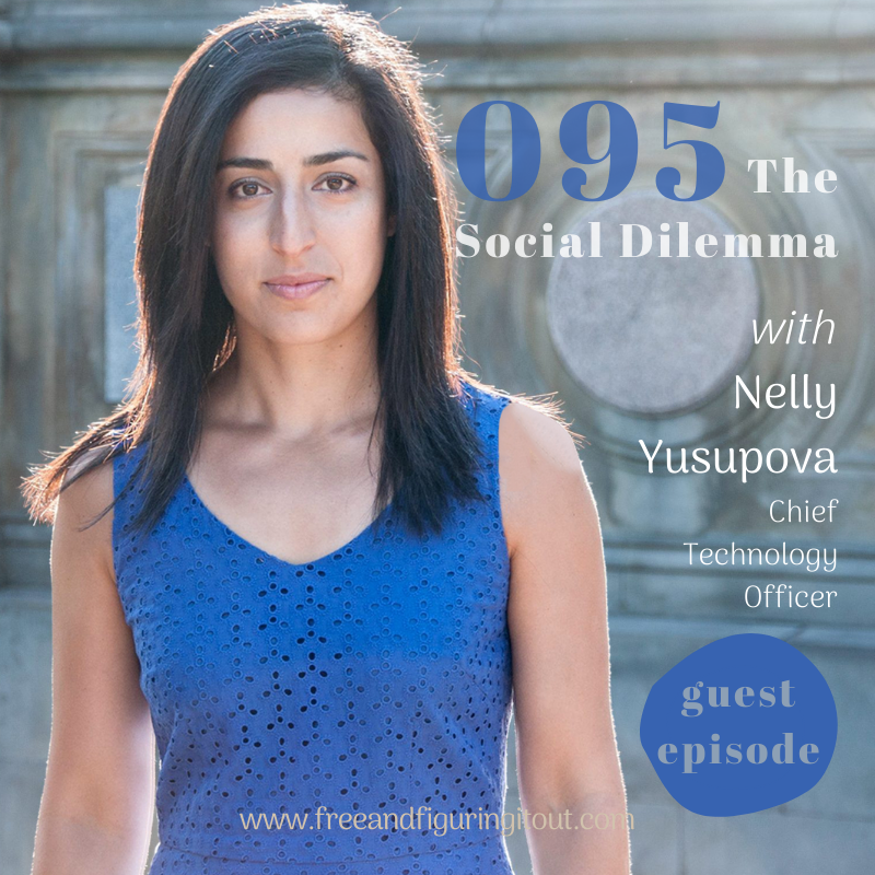 Episode 095 | The Social Dilemma. Figuring it out with Nelly Yusupova | Free and Figuring It Out Episode 095 | The Social Dilemma. Figuring it out with Nelly Yusupova | Free and Figuring It Out